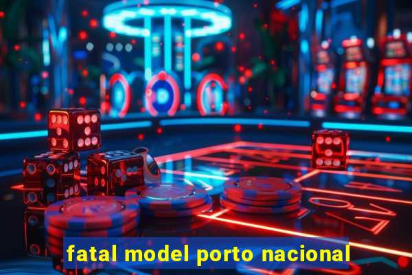 fatal model porto nacional